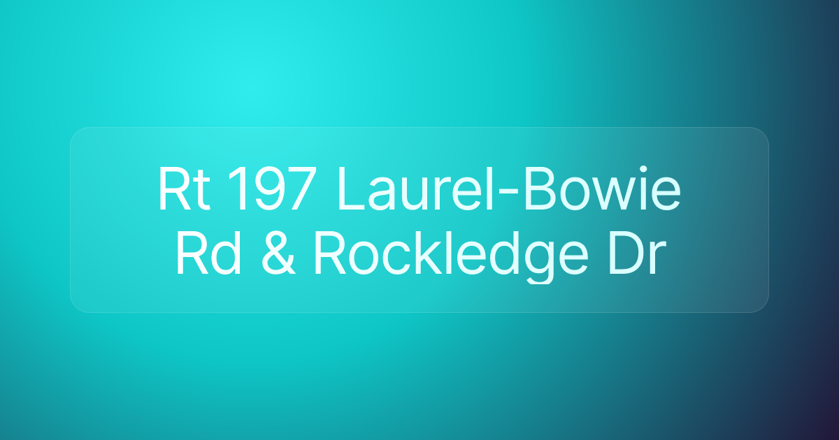 Rt 197 Laurel-Bowie Rd & Rockledge Dr