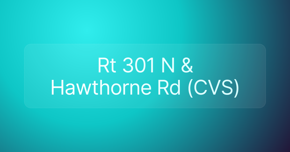 Rt 301 N & Hawthorne Rd (CVS)