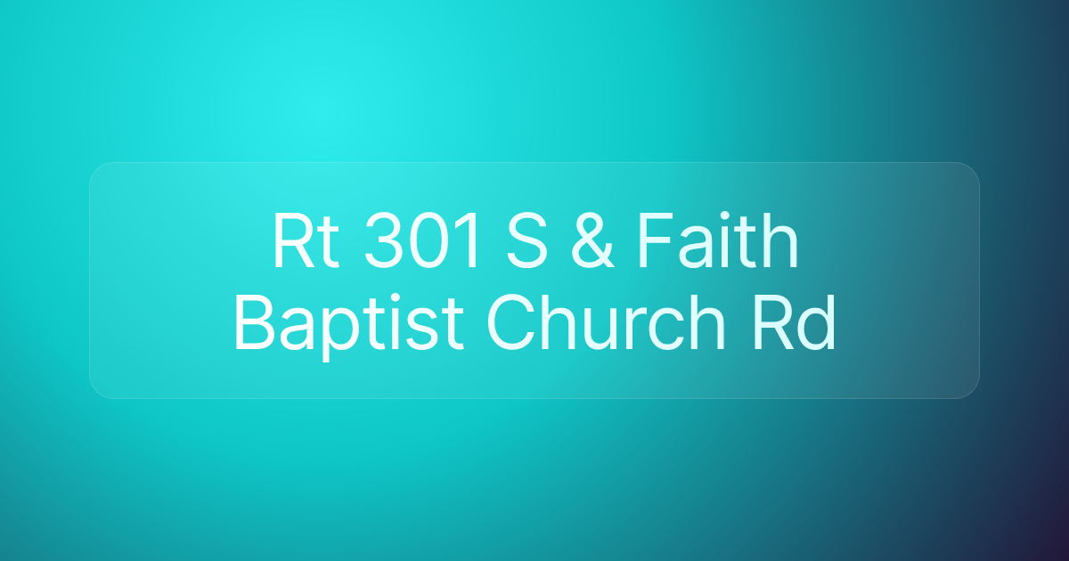 Rt 301 S & Faith Baptist Church Rd