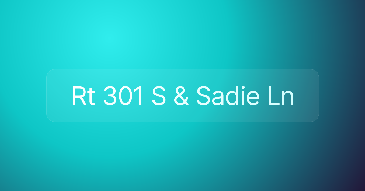 Rt 301 S & Sadie Ln