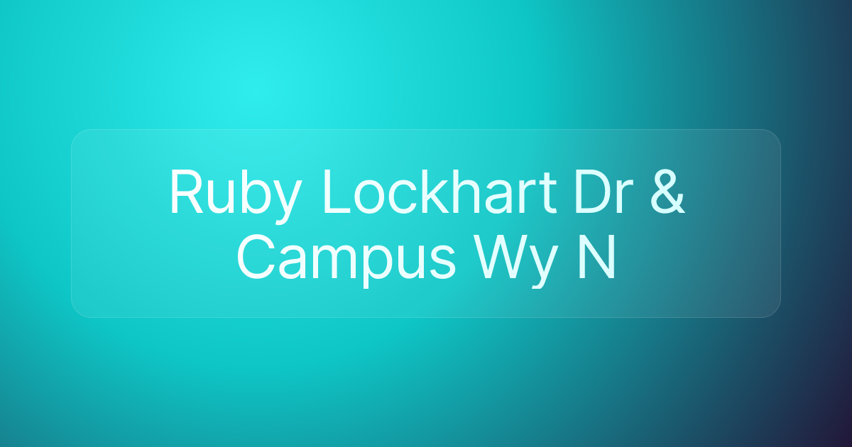Ruby Lockhart Dr & Campus Wy N