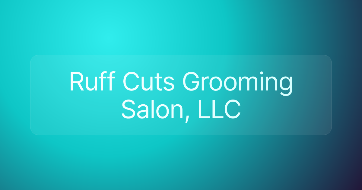 Ruff Cuts Grooming Salon, LLC