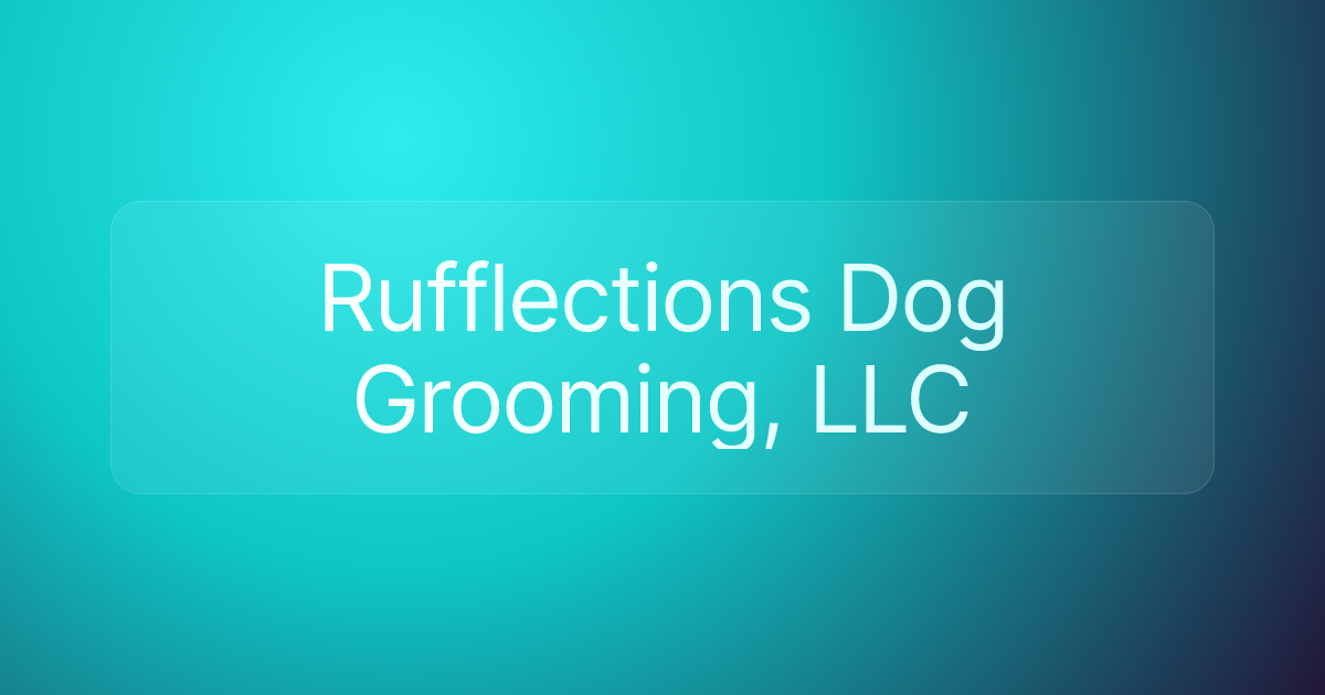 Rufflections Dog Grooming, LLC
