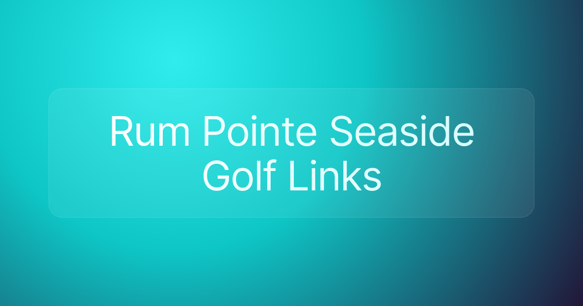 Rum Pointe Seaside Golf Links