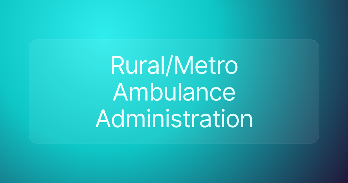 Rural/Metro Ambulance Administration