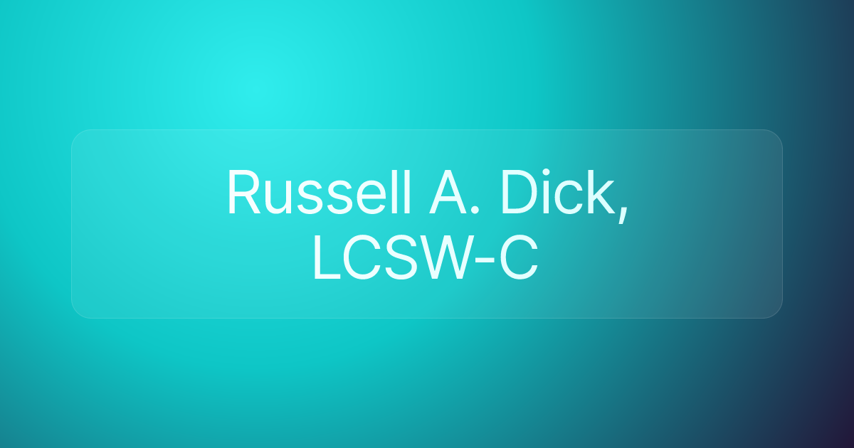 Russell A. Dick, LCSW-C