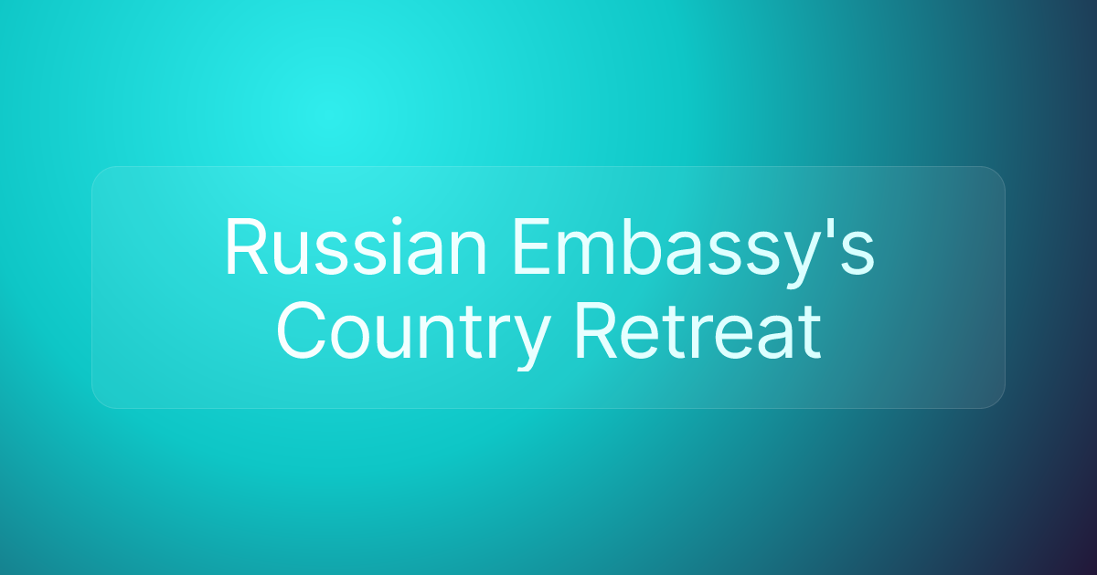 Russian Embassy's Country Retreat