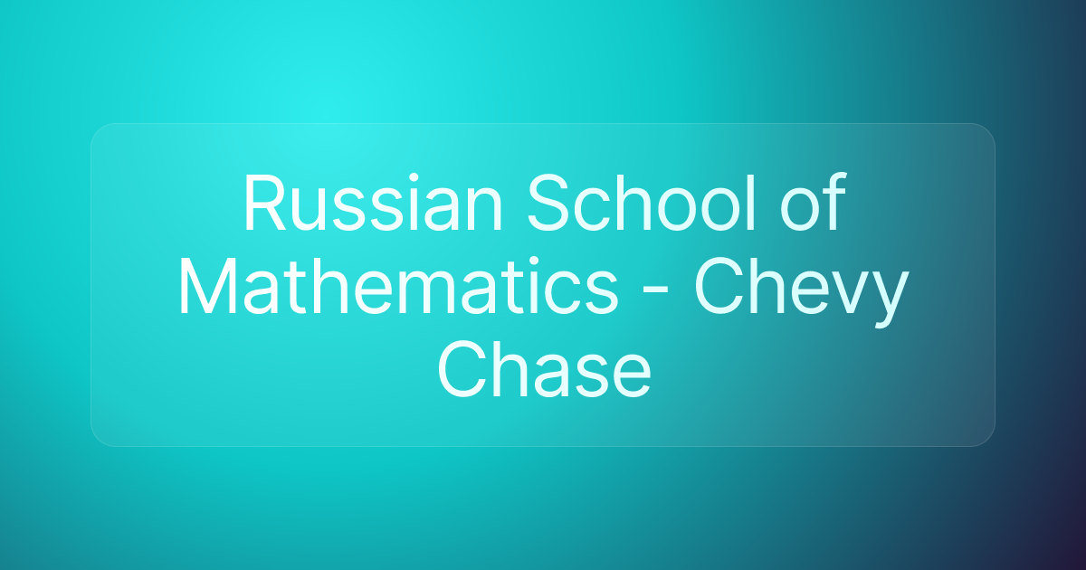 Russian School of Mathematics - Chevy Chase