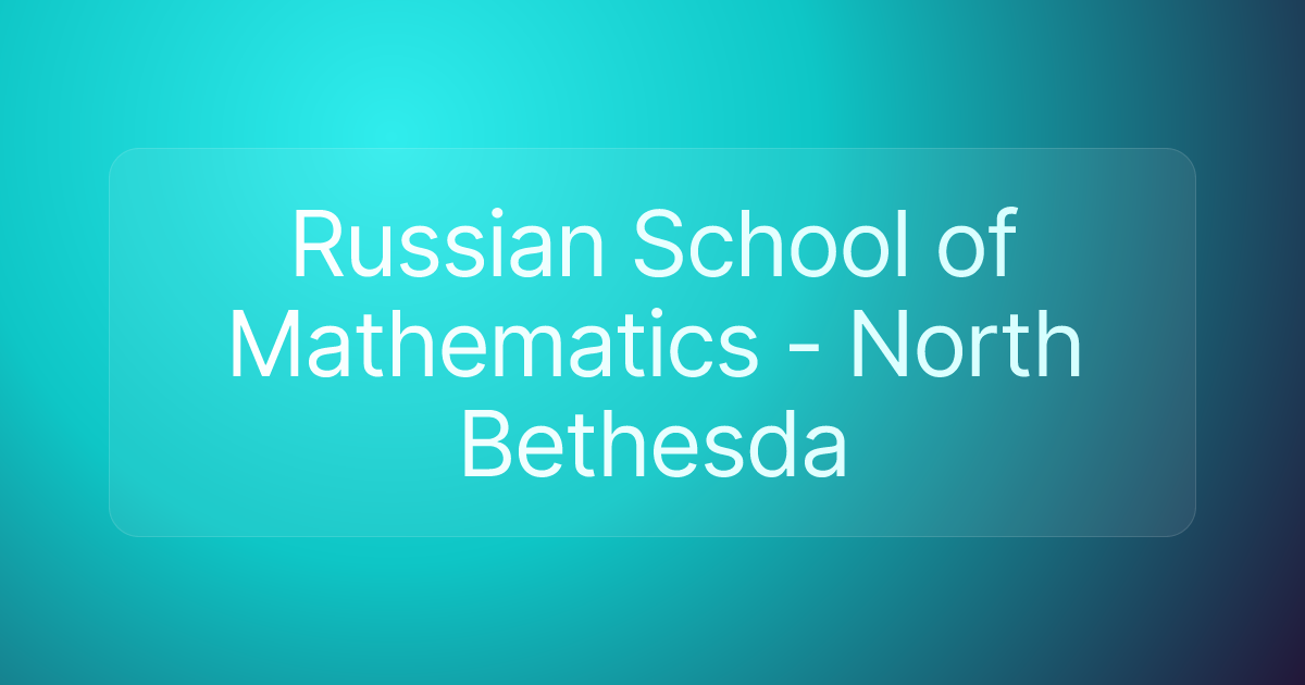 Russian School of Mathematics - North Bethesda