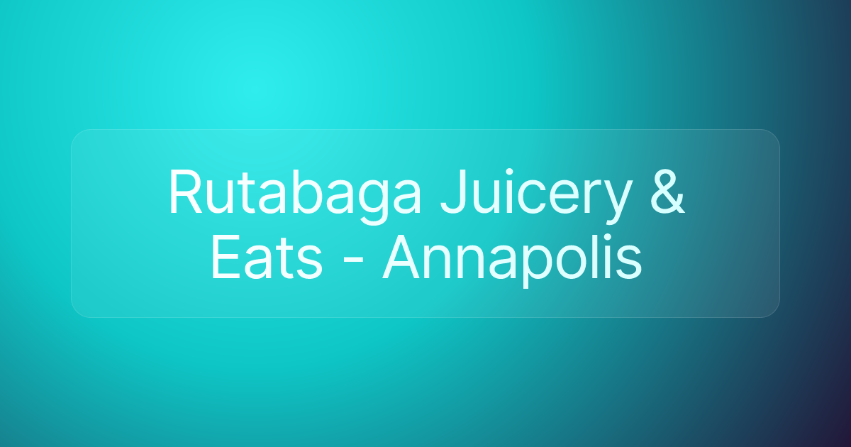 Rutabaga Juicery & Eats - Annapolis