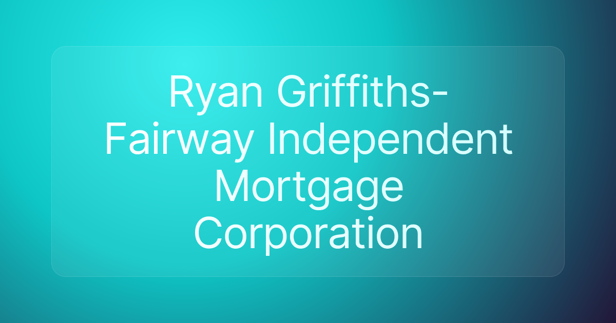 Ryan Griffiths-Fairway Independent Mortgage Corporation