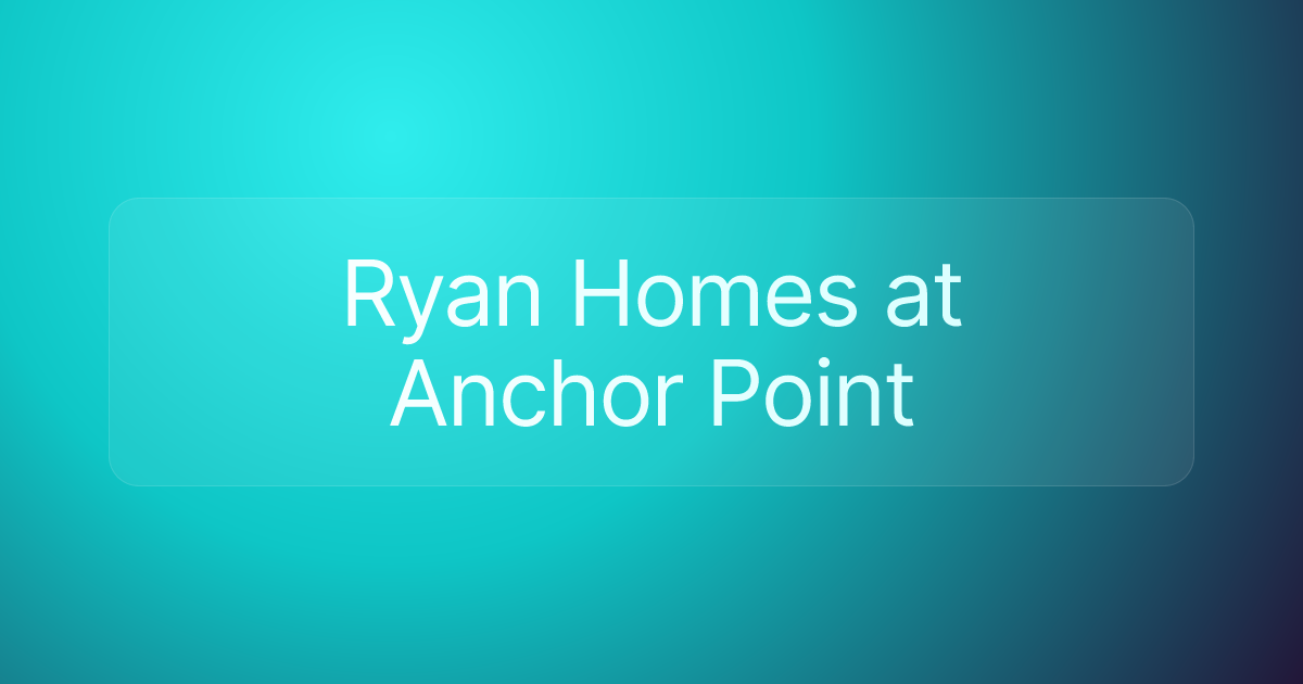 Ryan Homes at Anchor Point