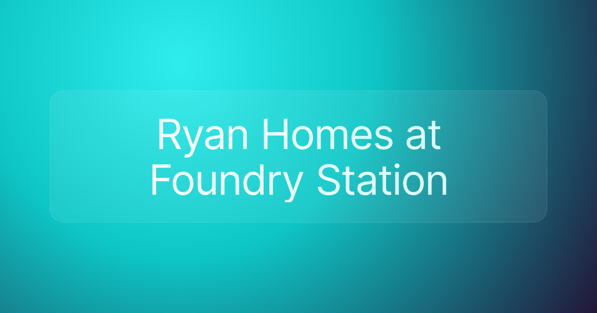Ryan Homes at Foundry Station