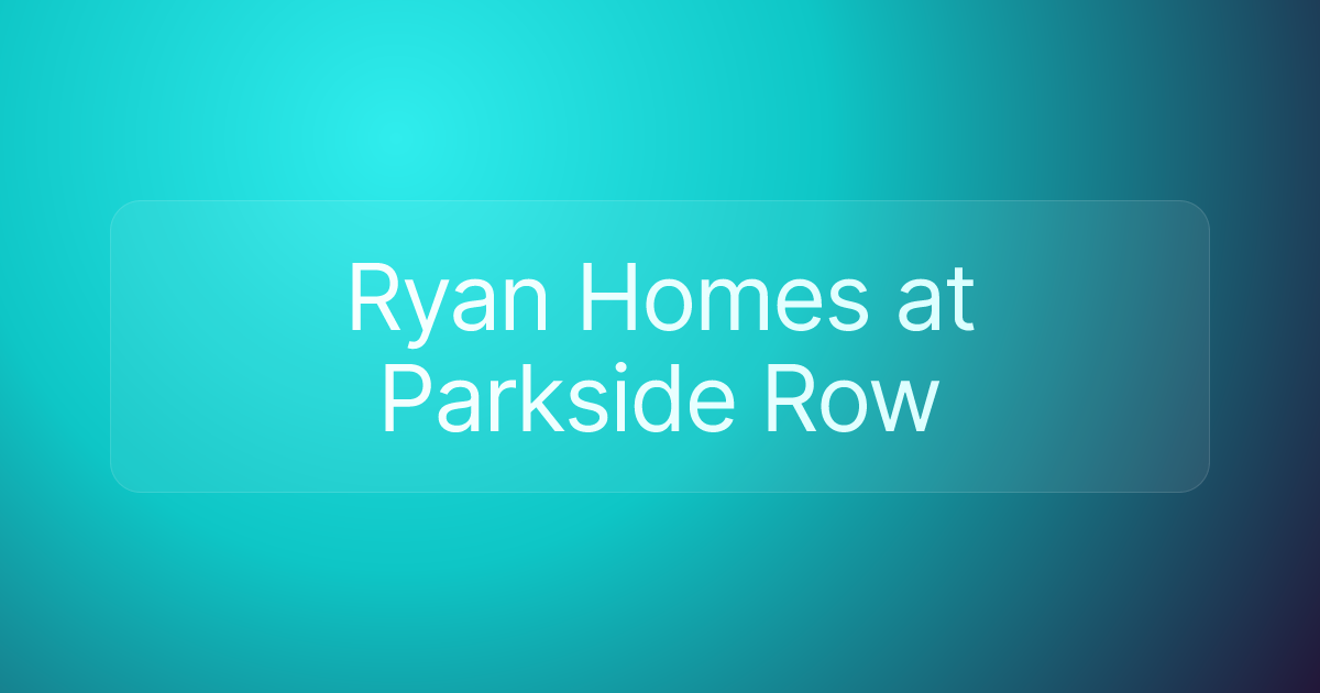 Ryan Homes at Parkside Row