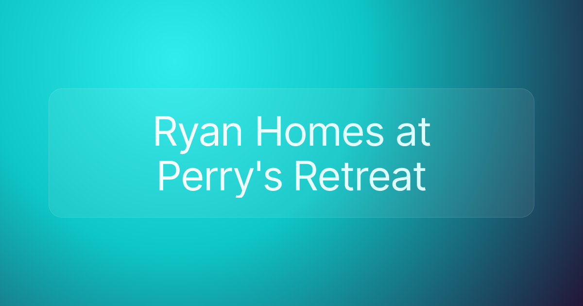 Ryan Homes at Perry's Retreat