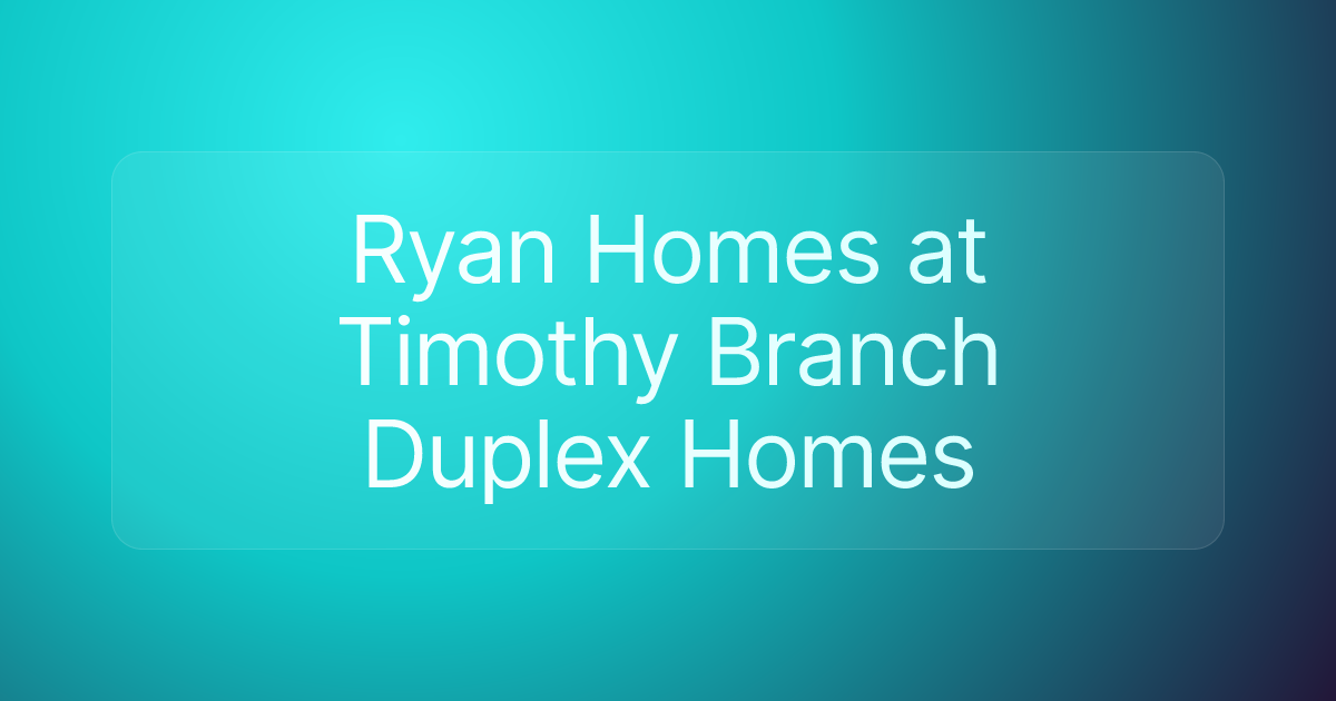 Ryan Homes at Timothy Branch Duplex Homes