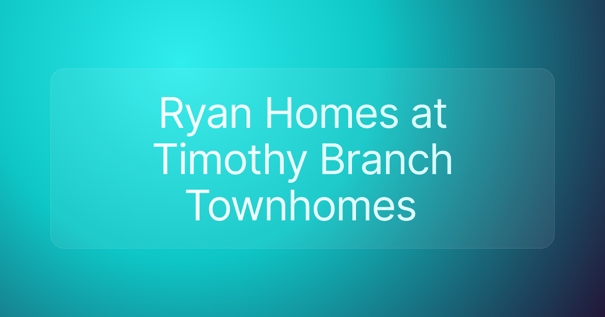 Ryan Homes at Timothy Branch Townhomes
