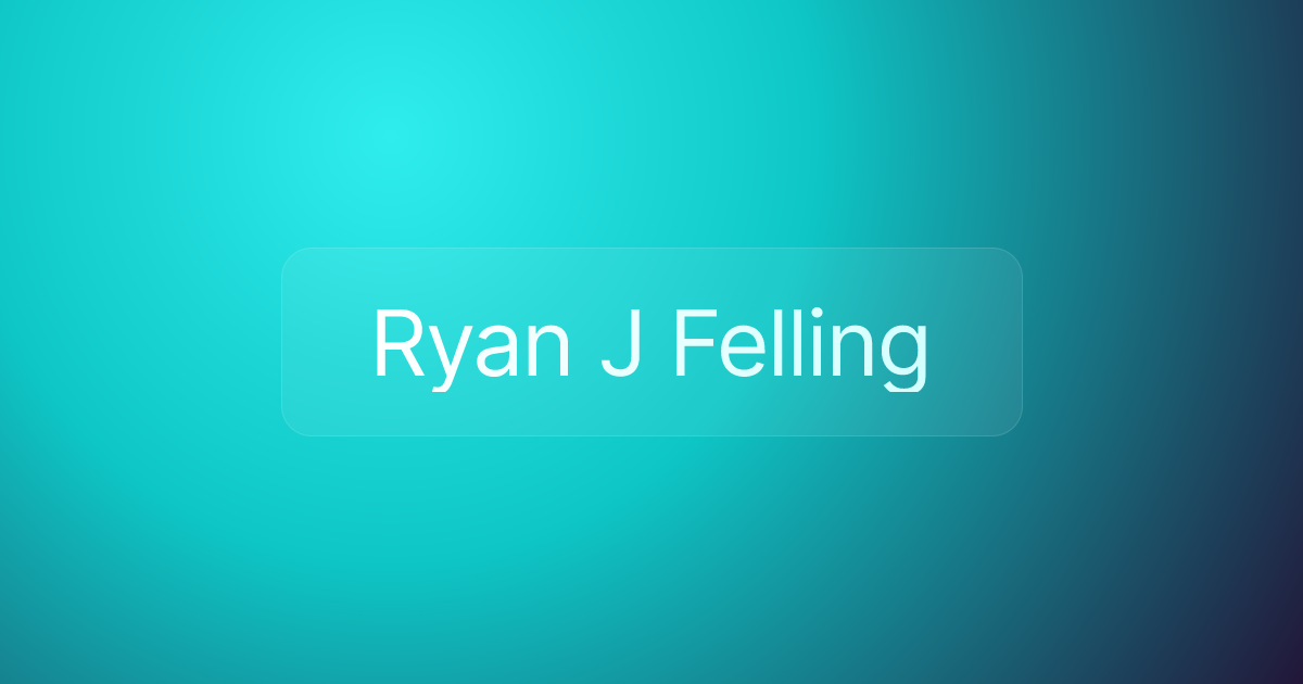 Ryan J Felling