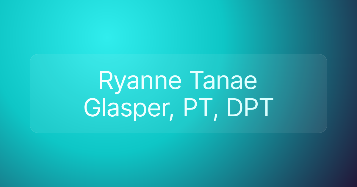 Ryanne Tanae Glasper, PT, DPT