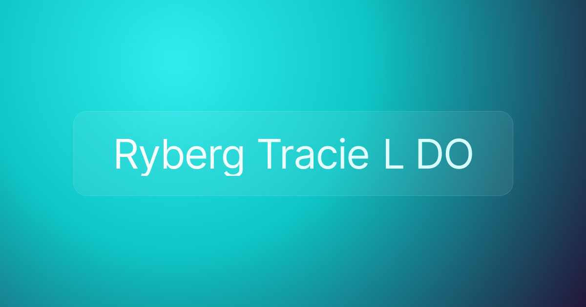 Ryberg Tracie L DO