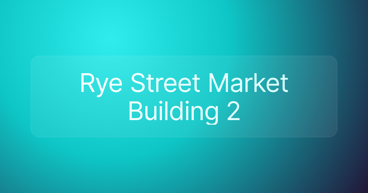 Rye Street Market Building 2