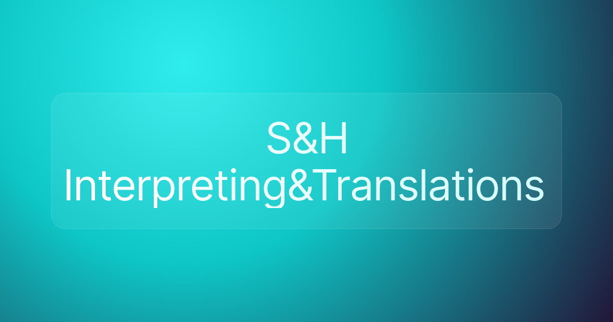 S&H Interpreting&Translations