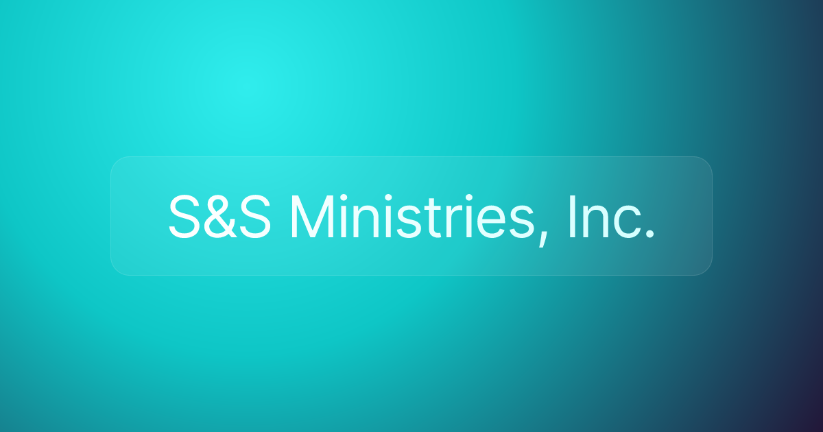 S&S Ministries, Inc.
