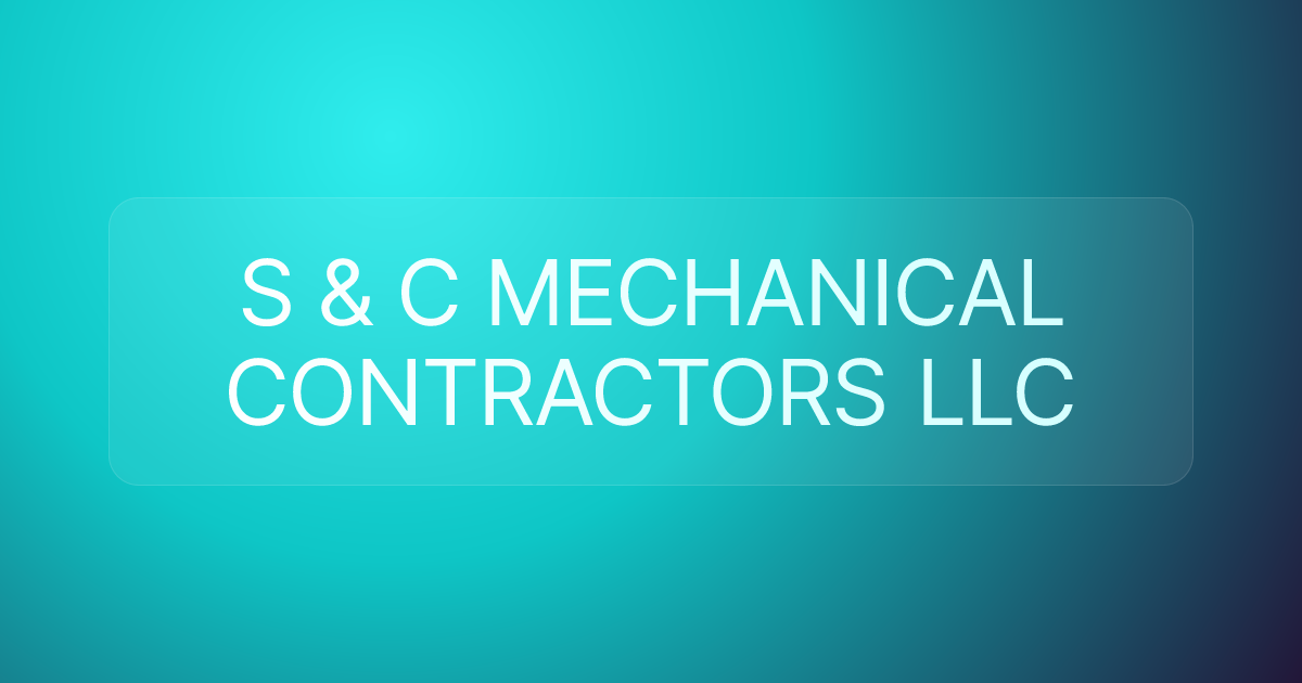 S & C MECHANICAL CONTRACTORS LLC