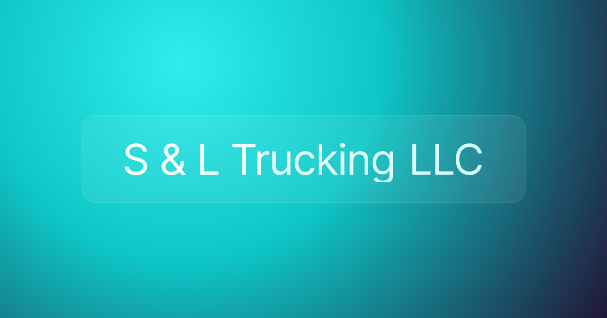 S & L Trucking LLC