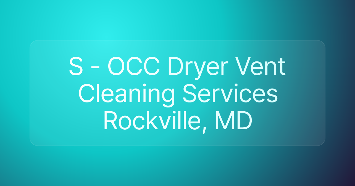 S - OCC Dryer Vent Cleaning Services Rockville, MD