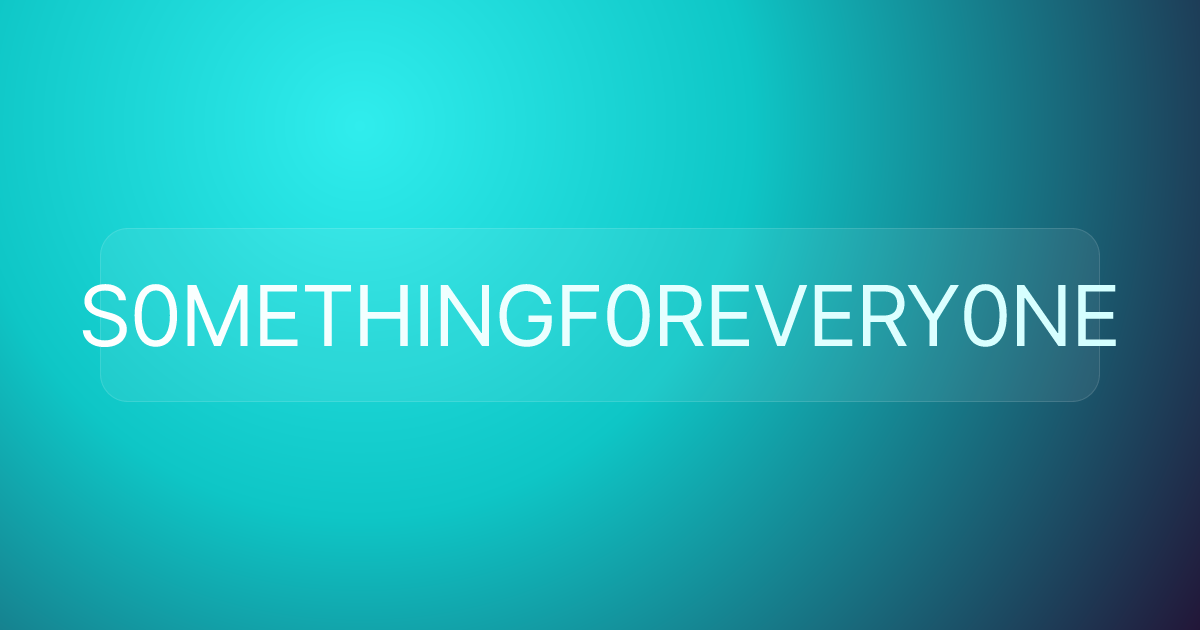 S0METHINGF0REVERY0NE