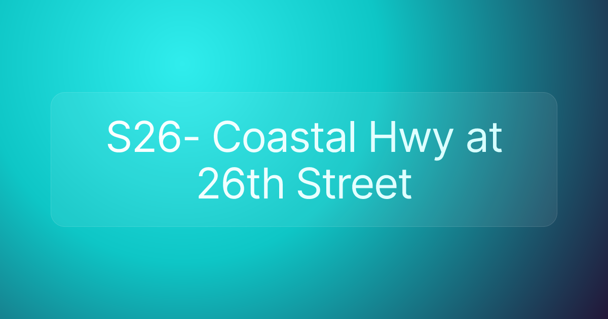 S26- Coastal Hwy at 26th Street