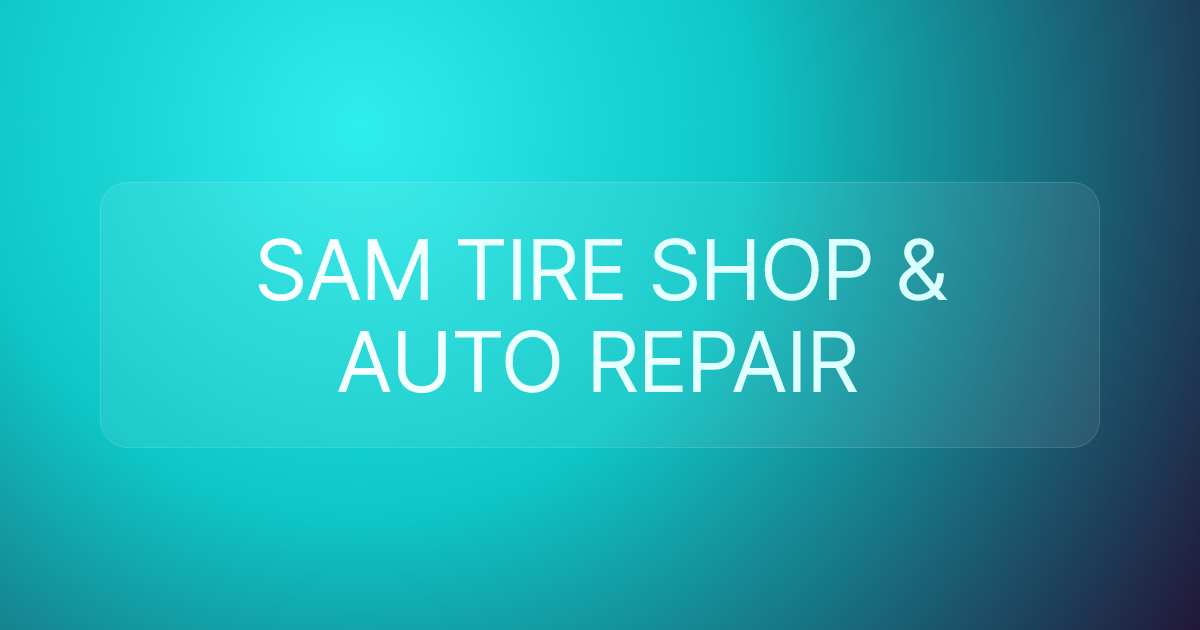 SAM TIRE SHOP & AUTO REPAIR