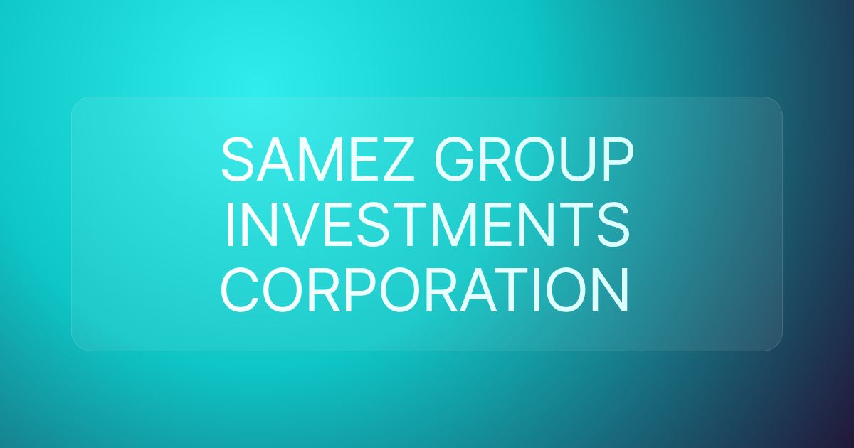 SAMEZ GROUP INVESTMENTS CORPORATION