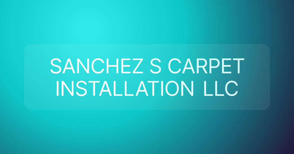 SANCHEZ S CARPET INSTALLATION LLC