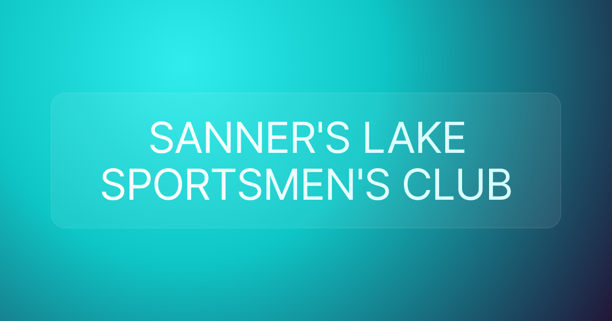 SANNER'S LAKE SPORTSMEN'S CLUB
