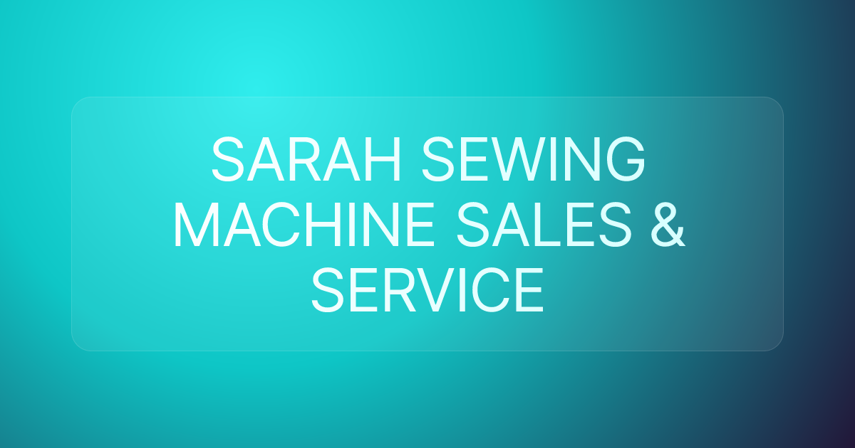 SARAH SEWING MACHINE SALES & SERVICE
