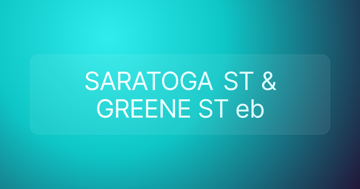 SARATOGA ST & GREENE ST eb