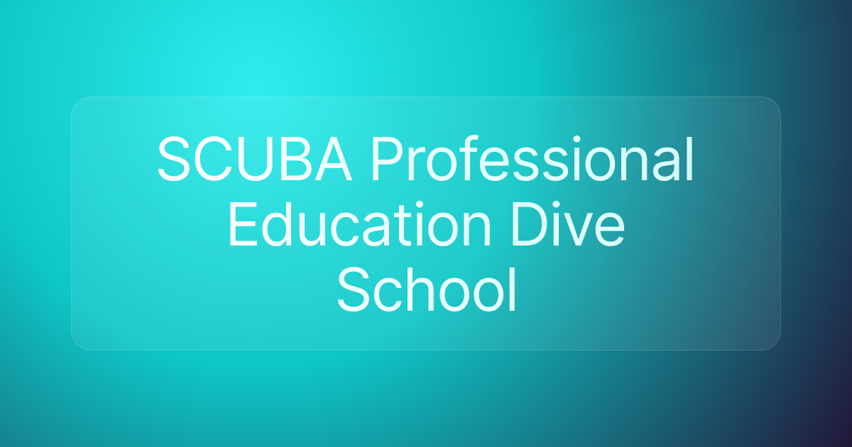 SCUBA Professional Education Dive School