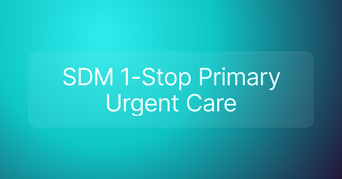 SDM 1-Stop Primary Urgent Care