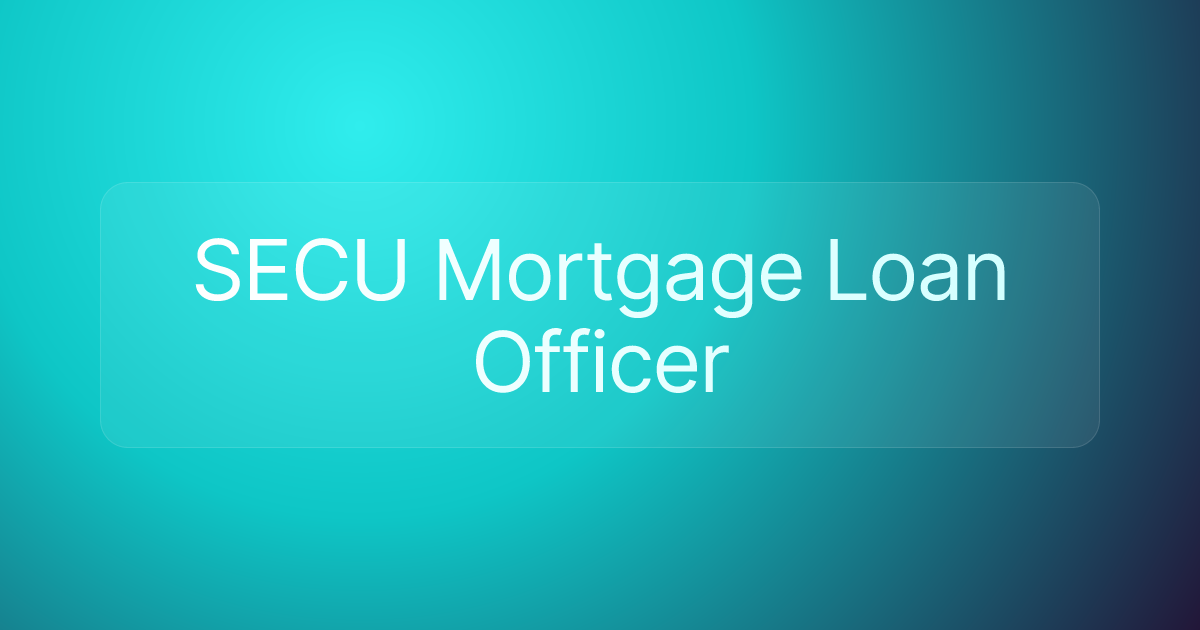 SECU Mortgage Loan Officer