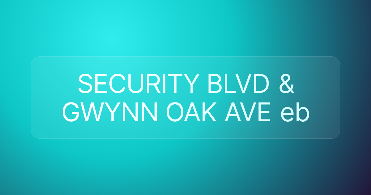 SECURITY BLVD & GWYNN OAK AVE eb
