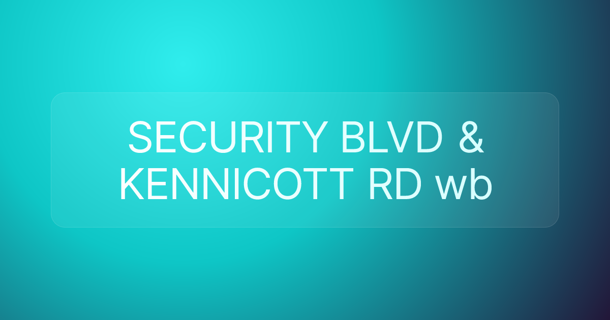 SECURITY BLVD & KENNICOTT RD wb