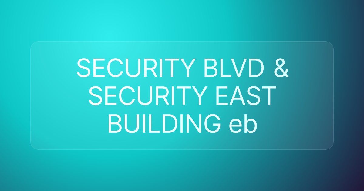 SECURITY BLVD & SECURITY EAST BUILDING eb
