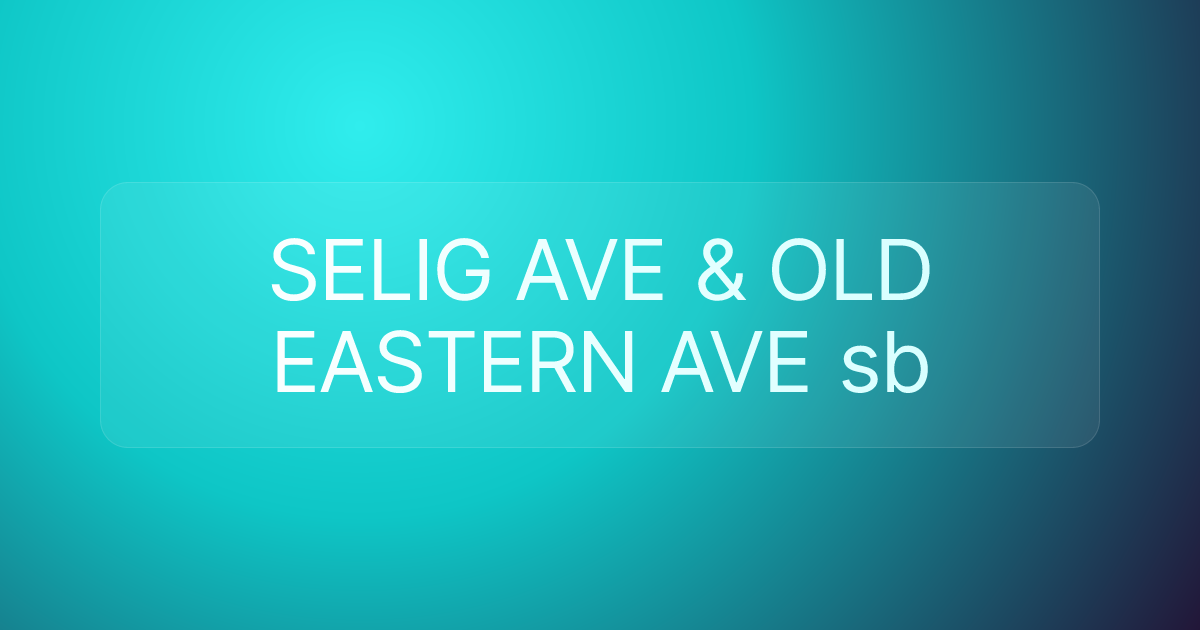 SELIG AVE & OLD EASTERN AVE sb