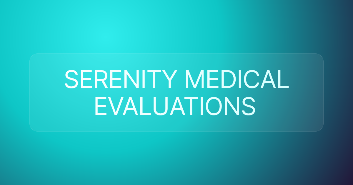 SERENITY MEDICAL EVALUATIONS