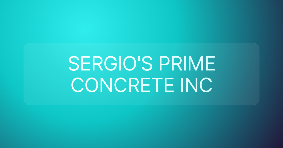 SERGIO'S PRIME CONCRETE INC