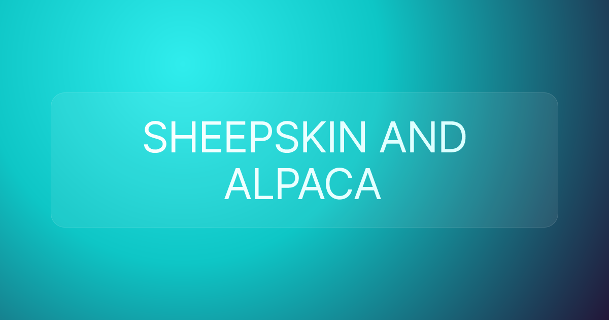 SHEEPSKIN AND ALPACA