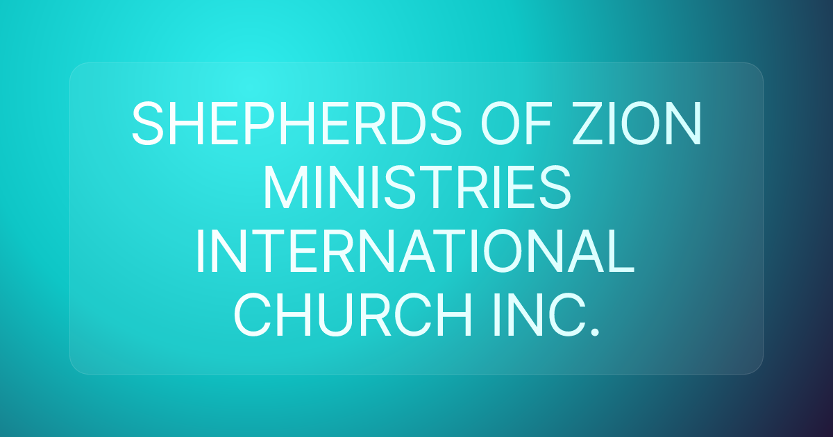 SHEPHERDS OF ZION MINISTRIES INTERNATIONAL CHURCH INC.