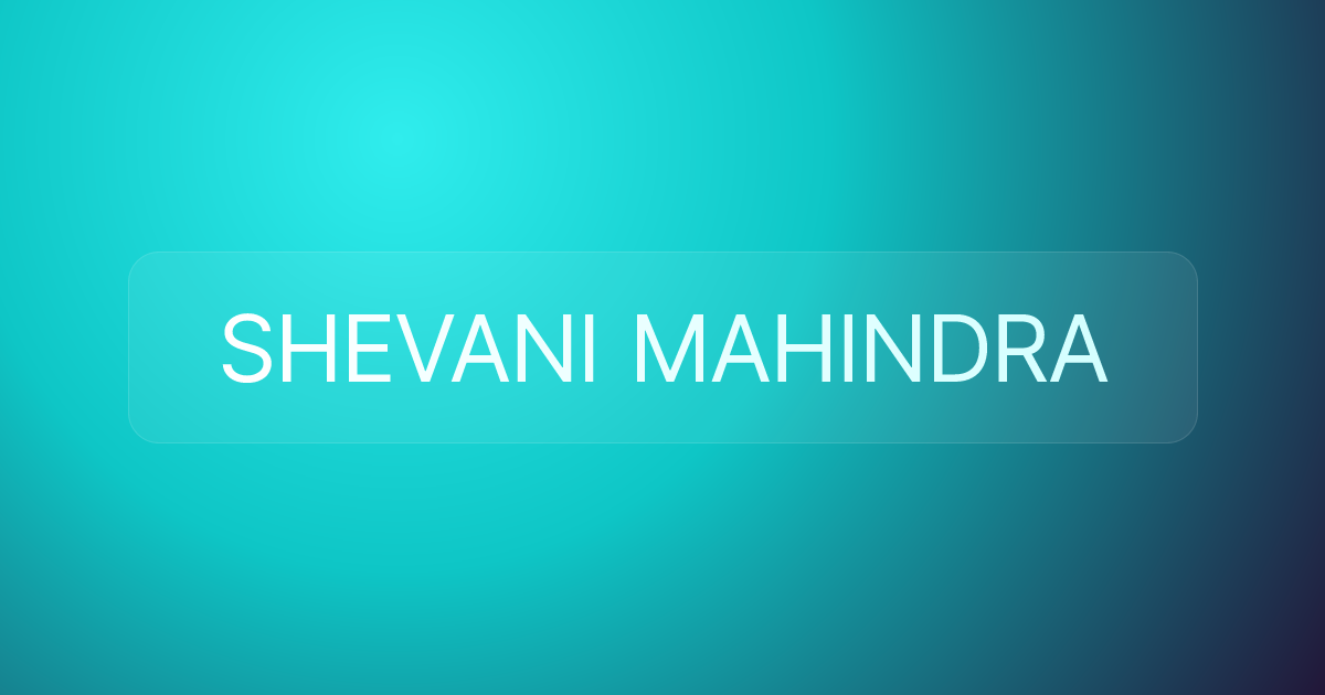 SHEVANI MAHINDRA